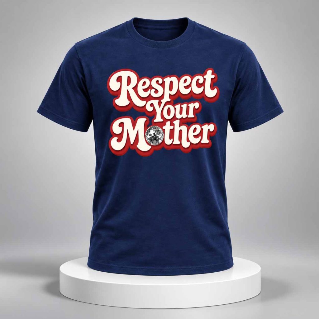 Respect Your Mother 2026 Shirt 1 Respect Your Mother 2026 Shirt 1