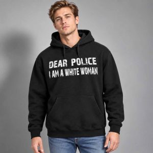 Dear Police I Am A White Woman 2026 Hoodie 2