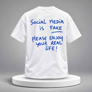 Social Media Is Fake Please Enjoy Your Real Life Shirt