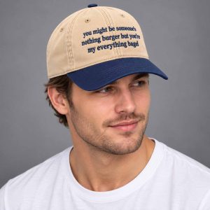 You May Be Someone’s Nothingburger But You’re My Everything Bagel Hat 2