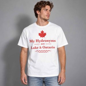 My Hydronyms Are Lake and Ontario Shirt 1 My Hydronyms Are Lake and Ontario Shirt 2