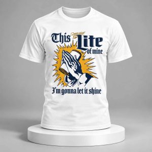 This Miller Lite Of Mine I’m Gonna Let It Shine 2026 Shirt