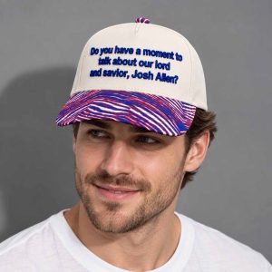 Do You Have A Moment To Talk About Our Lord And Savior Josh Allen Hat 1 Do You Have A Moment To Talk About Our Lord And Savior Josh Allen Hat 2