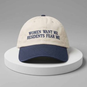 Women Want Me Residents Fear Me Hat