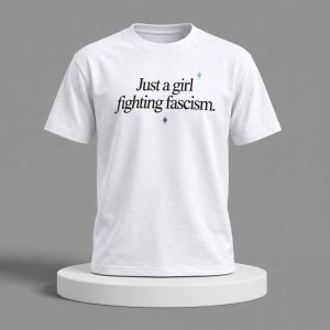 Just A Girl Fighting Fascism Shirt