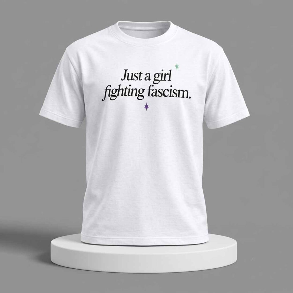 Just A Girl Fighting Fascism Shirt 1