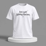 Just A Girl Fighting Fascism Shirt