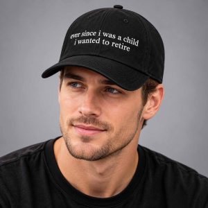 Ever Since I Was A Child I Wanted To Retire Hat 1 Ever Since I Was A Child I Wanted To Retire Hat 2
