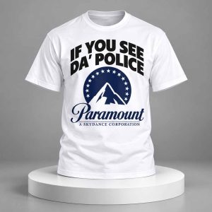 If You See Da Police Paramount A Skydance Corporation Shirt